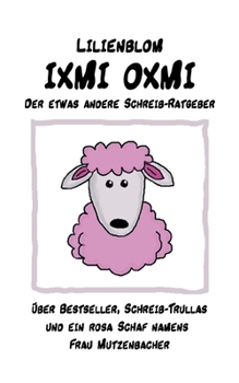 Paperback IXMI Oxmi: Der etwas andere Schreib-Ratgeber [German] Book