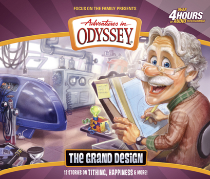 The Grand Design - Book #56 of the Adventures in Odyssey