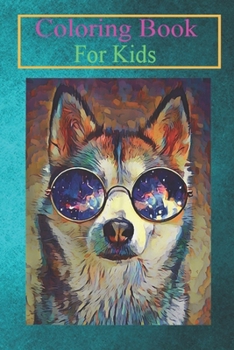 Coloring Book For Kids: Funny Cool Siberian Husky Dog With Sunglass Art Animal Coloring Book: For Kids Aged 3-8 (Fun Activities for Kids)