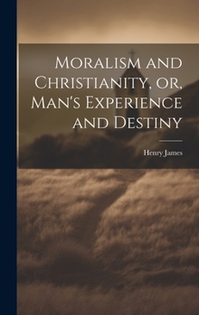 Moralism And Christianity Or Man's Experience And Destiny: In Three Lectures
