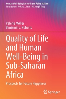 Paperback Quality of Life and Human Well-Being in Sub-Saharan Africa: Prospects for Future Happiness Book