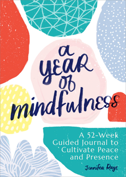 Hardcover A Year of Mindfulness: A 52-Week Guided Journal to Cultivate Peace and Presence Book