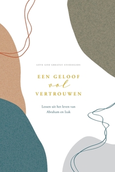 Paperback Een geloof vol vertrouwen: A Love God Greatly Dutch Bible Study Journal [Dutch] Book