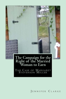 Paperback Campaign for the right of the married woman to earn: The case of Margaret Stevenson Miller Book