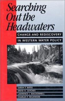 Paperback Searching Out the Headwaters: Change and Rediscovery in Western Water Policy Book