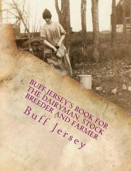Paperback Buff Jersey's Book for the Dairyman, Stock Breeder and Farmer: Fifth Annual Edition for 1905 Book