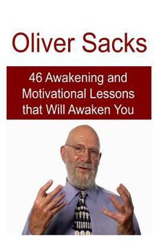 Paperback Oliver Sacks: 46 Awakening and Motivational Lessons that Will Awaken You: Oliver Sacks, Oliver Sacks Book, Oliver Sacks Facts, Olive Book