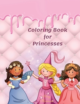 Coloring Book for Princesses: Your Kids Pink Illustrated Book Age 4+ with Amazing, Fun and Cute Pictures
