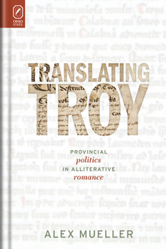 Hardcover Translating Troy: Provincial Politics in Alliterative Romance Book