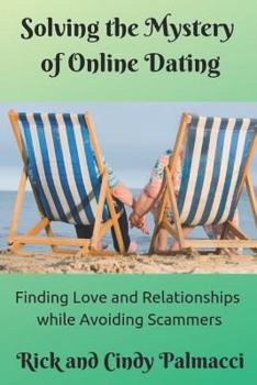 Paperback Solving the Mystery of Online Dating: Finding Love and Relationships While Avoiding Scammers Book