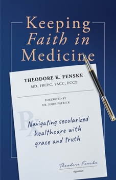 Paperback Keeping Faith in Medicine: Navigating Secularized Healthcare with Grace and Truth Book