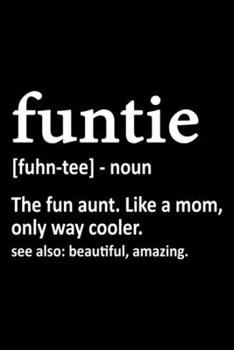 Funtie: Funny Aunt Notebook, Aunt Gifts, Aunt Definition Journal, Gift for Auntie