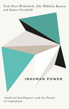 Paperback Inhuman Power: Artificial Intelligence and the Future of Capitalism Book