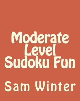 Paperback Moderate Level Sudoku Fun: Fun, challenging Sudoku Puzzles Book