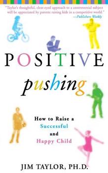 Paperback Positive Pushing: How to Raise a Successful and Happy Child Book