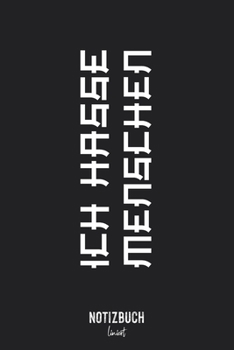 Notizbuch Liniert: Ich hasse Menschen Seitliches Japanisch Spruch • Notizheft liniert | 120 Seiten (DIN A5 / 15x22cm) Soft Cover | Lustiges und ... Vokabelheft, Schreibheft (German Edition)