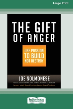 Paperback The Gift of Anger: Use Passion to Build Not Destroy [Standard Large Print 16 Pt Edition] Book