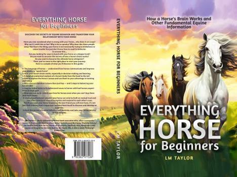 Hardcover Everything Horse For Beginners: How a Horse’s Brain Works and Other Fundamental Equine Information Book