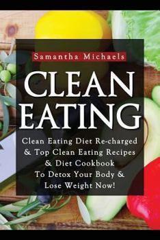 Clean Eating :Clean Eating Diet Re-charged