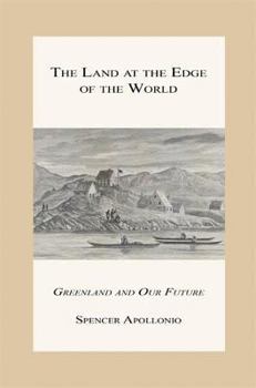 Paperback The Land at the Edge of the World - Greenland and Our Future Book