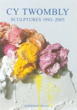 Hardcover Cy Twombly: New Sculptures 1992-2005 Book