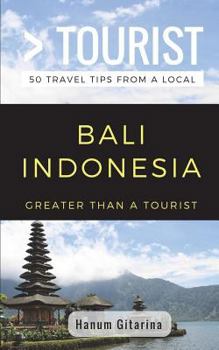 Paperback Greater Than a Tourist- Bali Indonesia: 50 Travel Tips from a Local Book