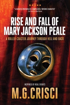 Paperback Rise and Fall of Mary Jackson Peale: Roller Coaster Ride to Hell and Back Book