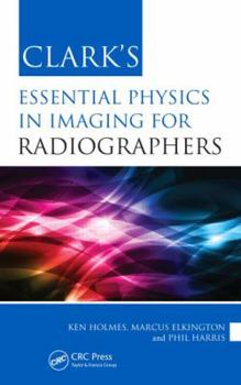 Paperback Clark's Essential Physics in Imaging for Radiographers Book