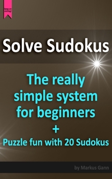 Paperback Solve Sudokus. The really simple system for beginners.: Plus puzzle fun with 20 Sudokus. Book