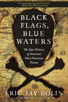Paperback Black Flags, Blue Waters: The Epic History of America's Most Notorious Pirates Book
