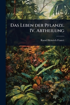 Paperback Das Leben der Pflanze. IV. Abtheilung [German] Book