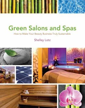Paperback Green Salons and Spas: How to Make Your Beauty Business Truly Sustainable Book