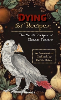 Hardcover Dying for Recipes: The Secret Recipes of Eleanor Penrose Book