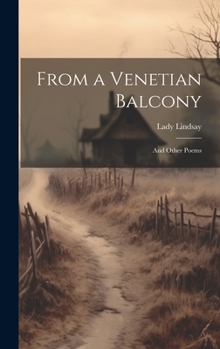 Hardcover From a Venetian Balcony: And Other Poems Book