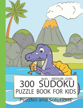 Paperback Sudoku Puzzle Book For Kids: 300 Fun Sudokus for Children Ages 9-12, Medium Level - Includes Solutions - Logic Puzzles 4x4'- 4 puzzle per page, Gif Book