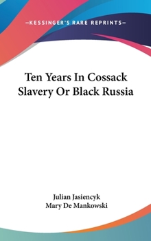 Hardcover Ten Years In Cossack Slavery Or Black Russia Book