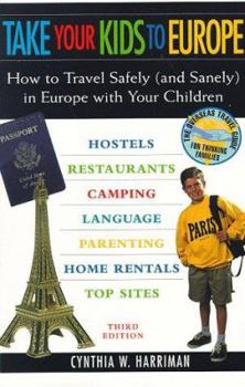 Paperback Take Your Kids to Europe: How to Travel Safely (and Sanel) in Europe with Your Children Book