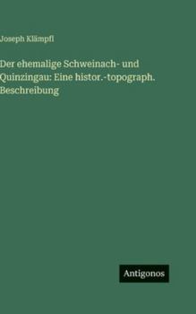 Hardcover Der ehemalige Schweinach- und Quinzingau: Eine histor.-topograph. Beschreibung [German] Book