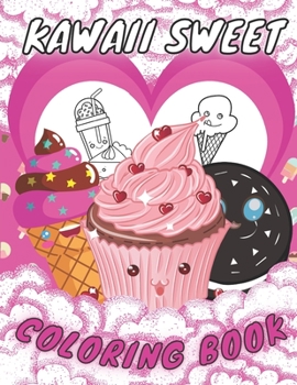 Paperback Kawaii Sweet Coloring Book: Kawaii Coloring Book For Kids Ages 4-8 - Special Gift For Kids - 50 Cute Images High Quality For Coloring. Book