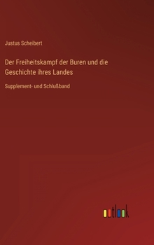 Hardcover Der Freiheitskampf der Buren und die Geschichte ihres Landes: Supplement- und Schlußband [German] Book