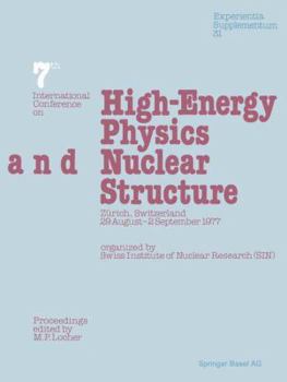 Seventh International Conference on High-Energy Physics and Nuclear Structure: Zurich, Switzerland, 29 August 2 September 1977