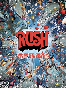 Hardcover Rush: Where's Geddy, Alex, and Neil? Book