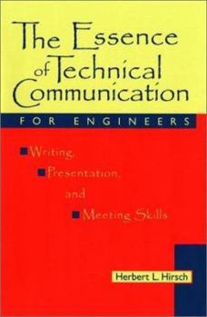 Paperback The Essence of Technical Communication for Engineers: Writing, Presentation, and Meeting Skills Book