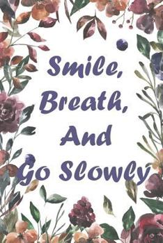 Paperback Smile, Breath, And Go Slowly: Anti Anxiety and Depression Writing Prompt Journal with 100 Positive Writing Prompts To Explore Your Thoughts and Soot Book