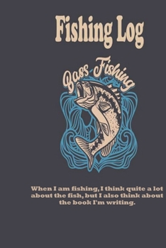 Paperback When I am fishing, I think quite a lot about the fish, but I also think about the book I'm writing.: Fishing Log: Blank Lined Journal Notebook, 100 Pa Book