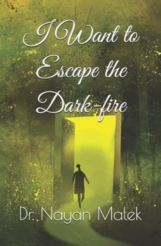 Paperback I Want to Escape the Dark-fire: Hope saves us beyond all limits Book