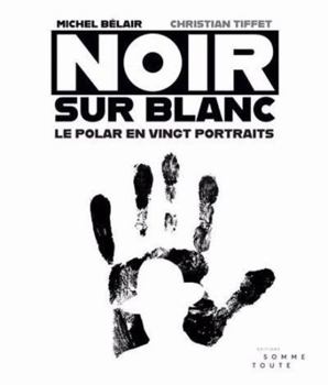 Paperback Noir sur blanc: Polar en 20 portraits [French] Book