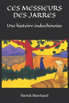 Paperback Ces Messieurs Des Jarres: Une histoire indochinoise [French] Book