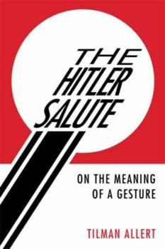 Hardcover The Hitler Salute: On the Meaning of a Gesture Book