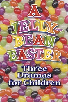 Paperback A Jelly Bean Easter: Three Dramas for Children Book